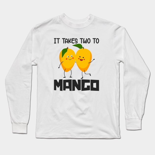 It takes two to mango Long Sleeve T-Shirt by MissSwass